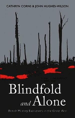 Imagen del vendedor de Blindfold and Alone : British Military Executions in the Great War a la venta por North American Rarities