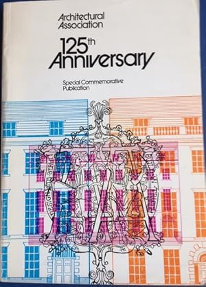 Seller image for ARCHITECTURAL ASSOCIATION. 125th ANNIVERSARY. Special Commemorative Publication. for sale by H.L. Mendelsohn, Fine European Books