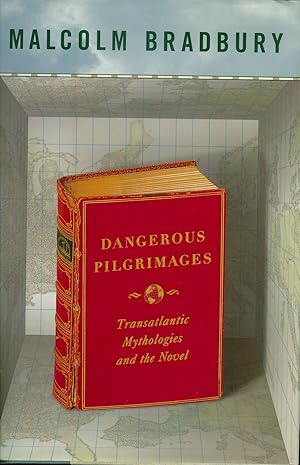 Dangerous Pilgrimages: Transatlantic Mythologies and the Novel