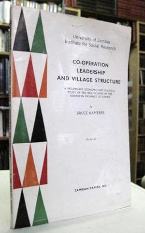 Co-operation, Leadership and Village Structure: a Preliminary Economic and Political Study of Ten...