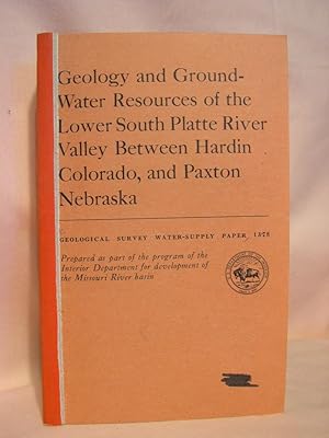 GEOLOGY AND GROUND-WATER RESOURCES OF THE LOWER SOUTH PLATTE RIVER VALLEY BETWEEN HARDIN, COLORAD...