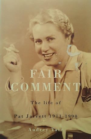 Seller image for Fair Comment. The Life Of Pat Jarrett 1911-1990. for sale by Banfield House Booksellers