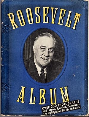 Imagen del vendedor de Roosevelt Album: The Highlights in the Life and Work of the 32nd Presidentof the United States a la venta por Dorley House Books, Inc.