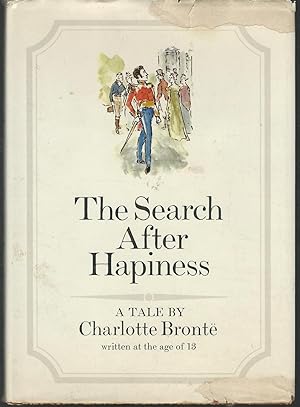 Imagen del vendedor de The Search after Hapiness [sic] (Happiness) : A Tale By Charlotte Bronte Written at the Age of 13 a la venta por Dorley House Books, Inc.