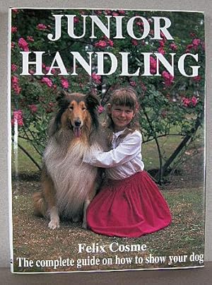 JUNIOR HANDLING, The Complete Guide on How to Show Your Dog