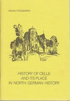 Imagen del vendedor de History of Celle and its Place in North German History a la venta por Bcher bei den 7 Bergen