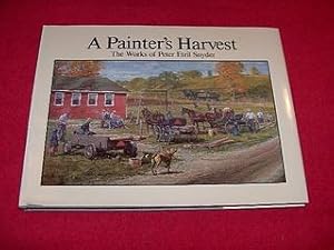 A Painter's Harvest : The Works of Peter Etril Snyder