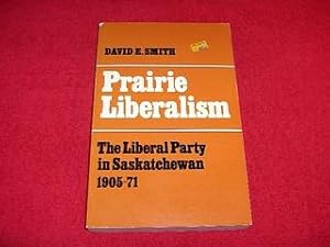 Prairie Liberalism : The Liberal Party in Saskatchewan, 1905-71