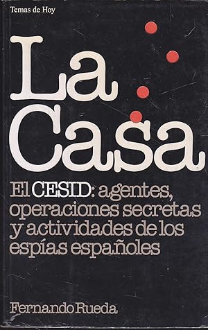 LA CASA El CESID Agentes operaciones secretas y actividades de los espías españoles 1ªEDICION