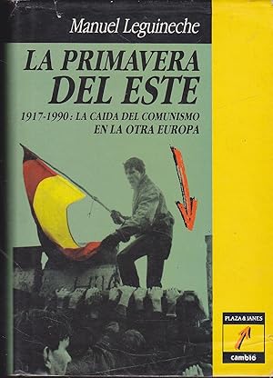 Imagen del vendedor de LA PRIMAVERA DEL ESTE 1917-1990 La caida del comunismo en la otra Europa(1 edicion) a la venta por CALLE 59  Libros