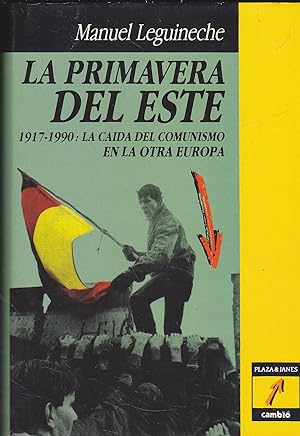 Imagen del vendedor de LA PRIMAVERA DEL ESTE 1917-1990 La caida del comunismo en la otra Europa(1 edicion) a la venta por CALLE 59  Libros