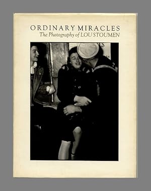 Ordinary Miracles: The Photography of Lou Stoumen - 1st Edition/1st Printing