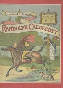 Seller image for Randolph Caldecott: the Man Who Could Not Stop Drawing for sale by Sutton Books