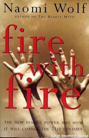 Fire With Fire: The New Female Power and How It Will Change the 21st Century