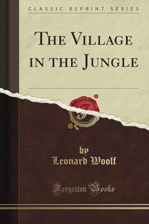 Seller image for The Village in the Jungle (Classic Reprint) for sale by Alpha 2 Omega Books BA