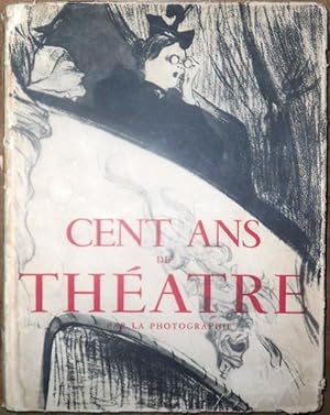 Cent ans de théâtre par la photographie. Comédiens et comédiennes d'hier.