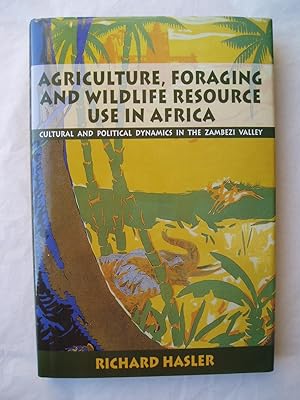 Image du vendeur pour Agriculture, Foraging and Wildlife Resource Use in Africa : Cultural and Political Dynamics in the Zambezi Valley mis en vente par Expatriate Bookshop of Denmark