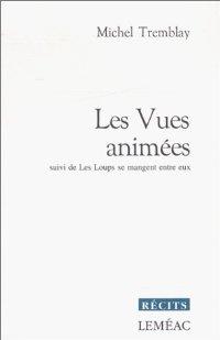 Image du vendeur pour Les vues animes, suivi de Les loups se mangent entre eux mis en vente par Librairie La fort des Livres