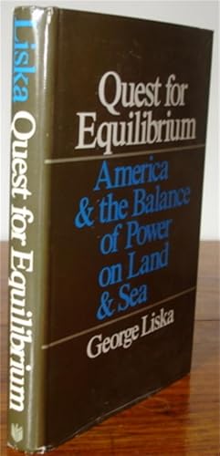 Seller image for Quest for Equilibrium: America and the Balance of Power on Land and Sea. for sale by Chris Duggan, Bookseller