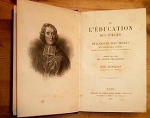 De L'Éducation des Filles. Dialogues des Morts et Opuscules Divers. Abrege des Vies des Anciens P...