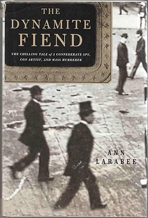 Seller image for The Dynamite Fiend The Chilling Tale of a Confederate Spy, Con Artist, and Mass Murderer for sale by Riverwash Books (IOBA)