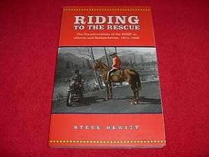 Riding to the Rescue : The Transformation of the RCMP in Alberta and Saskatchewan, 1914-1939