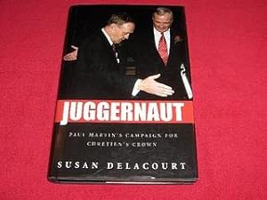 Juggernaut : Paul Martin's Campaign for Chretien's Crown