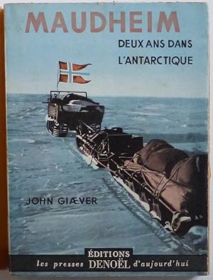 Seller image for Maudheim: deux ans dans l'Antarctique (L'expdition scientifique norvgienne, britannique et sudoise dans l'Antarctique en 1949-1952) for sale by Le Rayon populaire