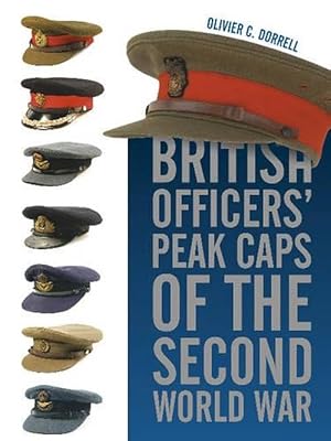 Seller image for British Officers' Peak Caps of the Second World War (Hardcover) for sale by AussieBookSeller
