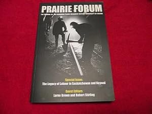 Prairie Forum : Special Issue : The Legacy of Labour in Saskatchewan and Beyond [Fall 2006, Volum...