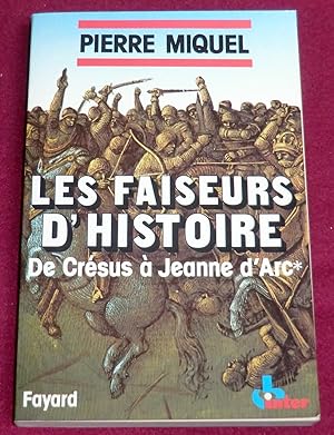 Image du vendeur pour LES FAISEURS D'HISTOIRE - De Crsus  Jeanne d'Arc mis en vente par LE BOUQUINISTE