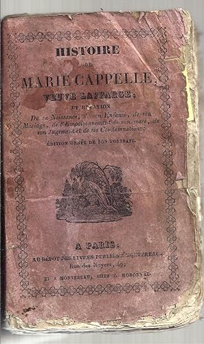 Histoire de Marie Cappelle, veuve Laffarge et relation de sa naissance, de son enfance, de son ma...