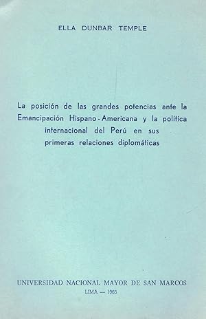 Imagen del vendedor de LA POSICIN DE LAS GRANDES POTENCIAS ANTE LA EMANCIPACIN HISPANO-AMERICANA Y LA POLTICA INTERNACIONAL DEL PER EN SUS PRIMERAS RELACIONES DIPLOMTICAS a la venta por Librera Torren de Rueda