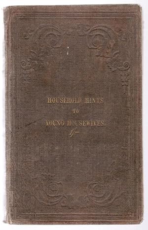 Seller image for Household Hints to Young housewives, with the Arrangements and Receipts for Forty Dinners, &c. for sale by Besleys Books  PBFA