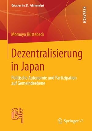 Immagine del venditore per Dezentralisierung in Japan : Politische Autonomie und Partizipation auf Gemeindeebene venduto da AHA-BUCH GmbH