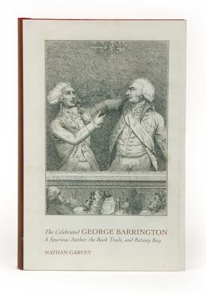 Seller image for The Celebrated George Barrington: A Spurious Author; the Book Trade, and Botany Bay for sale by Hordern House Rare Books