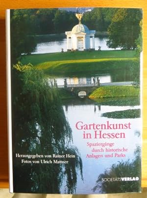 Gartenkunst in Hessen : Spaziergänge durch historische Anlagen und Parks. Fotos von Ulrich Mattner.