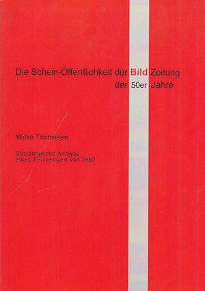 Seller image for Die Schein-ffentlichkeit der Bild-Zeitung der 50er Jahre. Soziologische Analyse eines Zeitzeugen von 1960. for sale by Antiquariat Carl Wegner