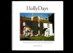 Imagen del vendedor de Hollydays [Holly Days]; Anecdotal Musings, Menus and Recipes from a Dales Guesthouse [Signed] a la venta por Little Stour Books PBFA Member