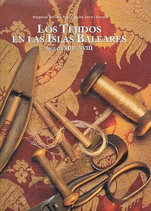 Seller image for Los tejidos en las islas baleares. Siglos XIII-XVIII for sale by LIBRERA GULLIVER