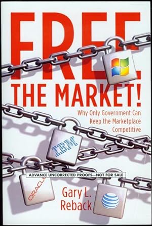 Image du vendeur pour Free the Market!: Why Only Government Can Keep the Marketplace Competitive mis en vente par Bookmarc's