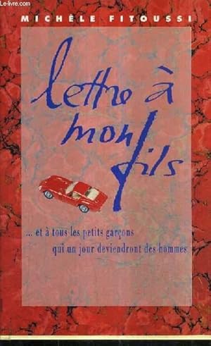 Seller image for LETTRE A MON FILS ET A TOUS LES PETITS GARCONS QUI UN JOUR DEVIENDRONT DES HOMMES. for sale by Le-Livre