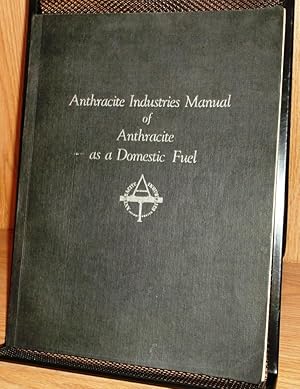 Anthracite Industries Manual of Anthracite as a Domestic Fuel, Report No. 2403