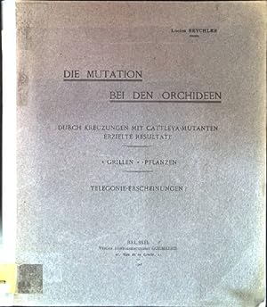 Bild des Verkufers fr Die Mutation bei den Orchideen durch Kreuzungen mit Cattleya-Mutanten, erzielte Resultate, "Grillen"-Pflanzen, Telegonie-Erscheinungen? zum Verkauf von books4less (Versandantiquariat Petra Gros GmbH & Co. KG)