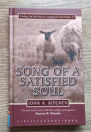 Song of a Satisfied Soul: Finding the Life You're Longing for from Psalm 23: A Real Change Book