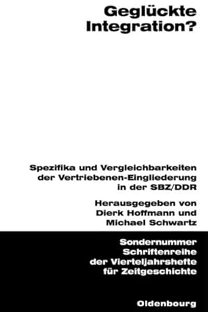 Immagine del venditore per Geglckte Integration? : Spezifika und Vergleichbarkeiten der Vertriebenen-Eingliederung in der SBZ/DDR venduto da AHA-BUCH GmbH