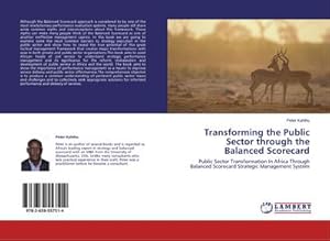 Seller image for Transforming the Public Sector through the Balanced Scorecard : Public Sector Transformation In Africa Through Balanced Scorecard Strategic Management System for sale by AHA-BUCH GmbH