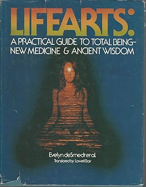 Bild des Verkufers fr Lifearts: A Practical Guide to Total Being: New Medicine and Ancient Wisdom zum Verkauf von Dorley House Books, Inc.
