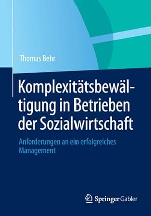 Bild des Verkufers fr Komplexittsbewltigung in Betrieben der Sozialwirtschaft : Anforderungen an ein erfolgreiches Management zum Verkauf von AHA-BUCH GmbH