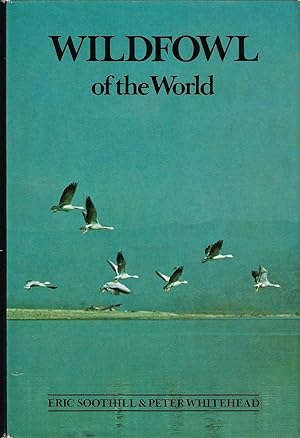 Seller image for WILDFOWL OF THE WORLD. By Eric Soothill and Peter Whitehead. for sale by Coch-y-Bonddu Books Ltd